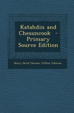 Cover of Katahdin and Chesuncook - Primary Source Edition