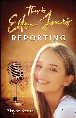 Cover of This Is Ellen Jones Reporting