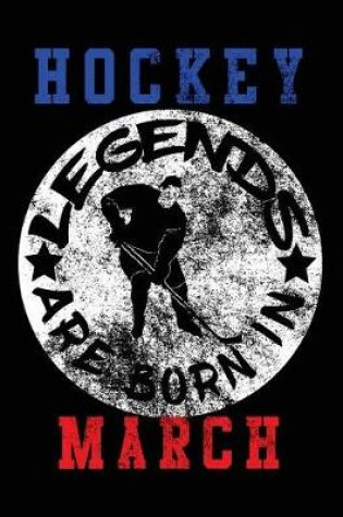 Cover of Hockey Legends Are Born In March