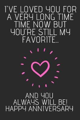Book cover for I've Love You For A Very Long Time Now But You're Still My Favorite