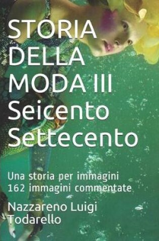 Cover of STORIA DELLA MODA III Seicento Settecento