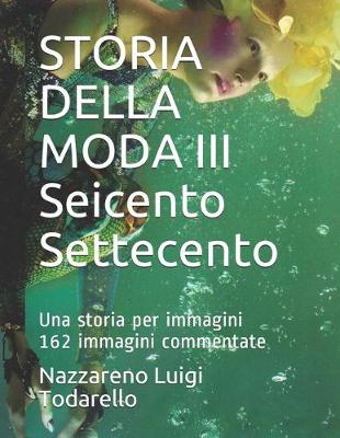 Book cover for STORIA DELLA MODA III Seicento Settecento