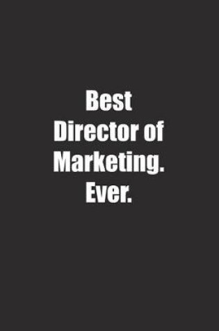 Cover of Best Director of Marketing. Ever.