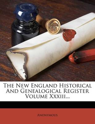 Book cover for The New England Historical and Genealogical Register Volume XXXIII...