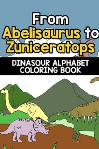 Cover of From Abelisaurus to Zuniceratops