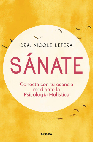 Book cover for Sánate: Conecta con tu esencia mediante la Psicología Holística / How to Do the Work