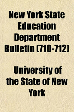 Cover of New York State Education Department Bulletin (Volume 710-712)