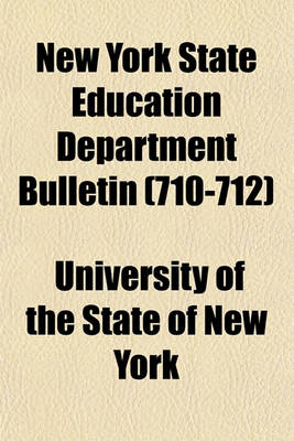 Book cover for New York State Education Department Bulletin (Volume 710-712)