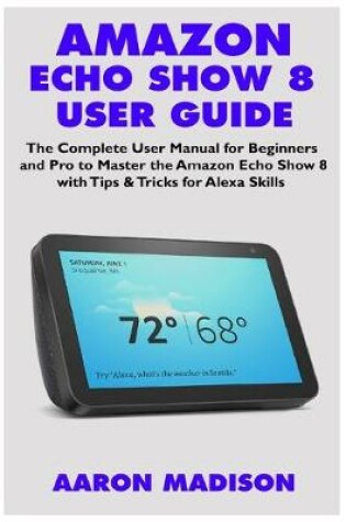 Cover of Amazon Echo Show 8 User Guide