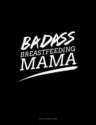 Book cover for Badass Breastfeeding Mama