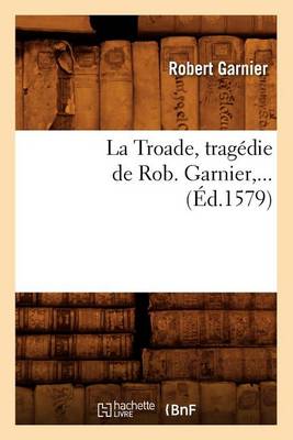 Book cover for La Troade (Éd.1579)