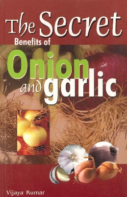 Book cover for Secret Benefits of Onion & Garlic