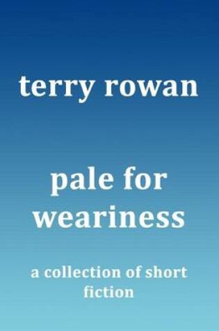 Cover of Pale for Weariness