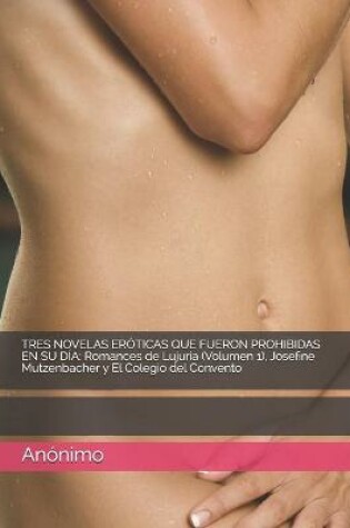 Cover of Tres Novelas Eroticas Que Fueron Prohibidas En Su Dia