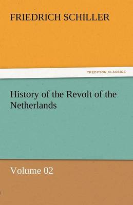 Book cover for History of the Revolt of the Netherlands - Volume 02