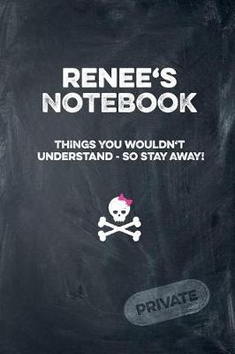 Book cover for Renee's Notebook Things You Wouldn't Understand So Stay Away! Private