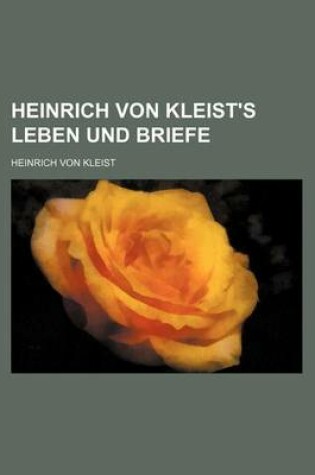 Cover of Heinrich Von Kleist's Leben Und Briefe
