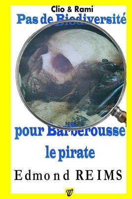 Book cover for Pas de Biodiversite Pour Barberousse Le Pirate