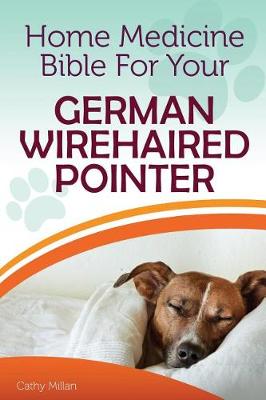 Book cover for Home Medicine Bible for Your German Wirehaired Pointer