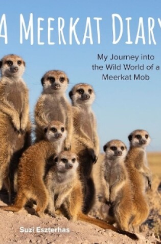 Cover of Meerkat Diary: My Journey into the Wild World of a Meerkat Mob