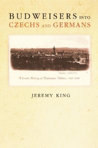 Cover of Budweisers into Czechs and Germans