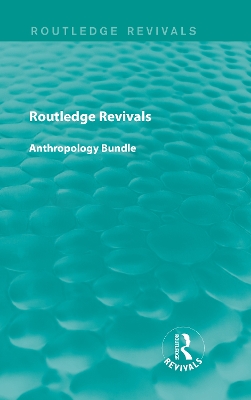 Cover of Routledge Revivals Anthropology Bundle