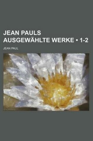 Cover of Jean Pauls Ausgewahlte Werke (1-2)