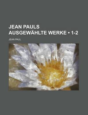 Book cover for Jean Pauls Ausgewahlte Werke (1-2)