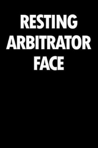 Cover of Resting Arbitrator Face