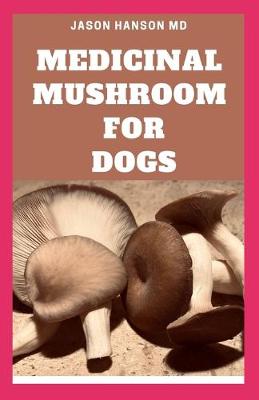 Book cover for Medicinal Mushroom for Dogs