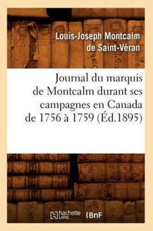 Cover of Journal Du Marquis de Montcalm Durant Ses Campagnes En Canada de 1756 A 1759 (Ed.1895)