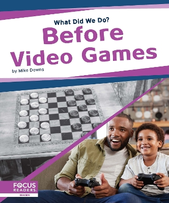 Book cover for What Did We Do? Before Video Games