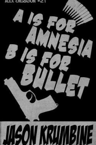 Cover of A is for Amnesia, B is for Bullet