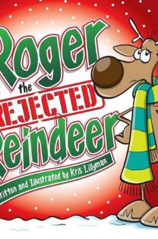 Cover of Roger The Rejected Reindeer (Hard Cover)