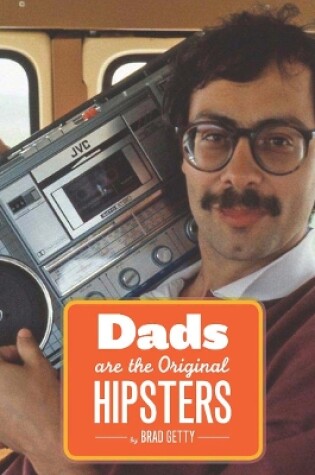 Cover of Dads Are the Original Hipsters