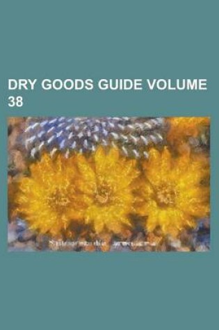 Cover of Dry Goods Guide Volume 38