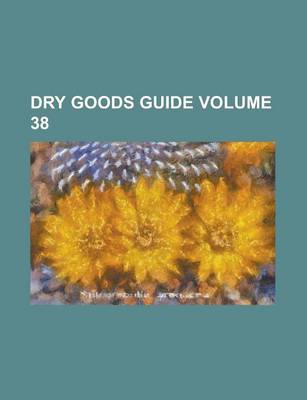 Book cover for Dry Goods Guide Volume 38