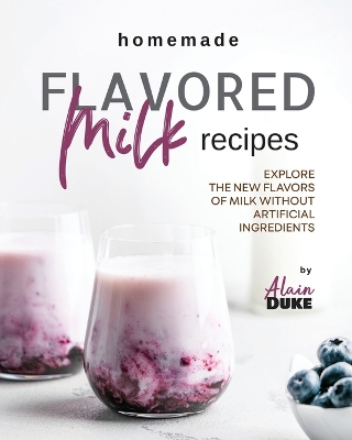 Book cover for Homemade Flavored Milk Recipes