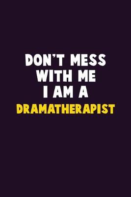 Book cover for Don't Mess With Me, I Am A Dramatherapist