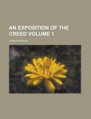 Book cover for An Exposition of the Creed Volume 1