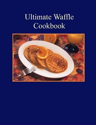 Book cover for Ultimate Waffle Cookbook