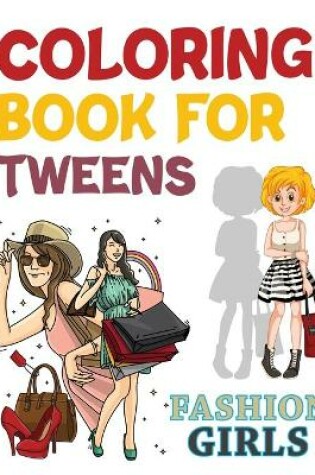 Cover of Coloring Book For Tweens Fashion Girls