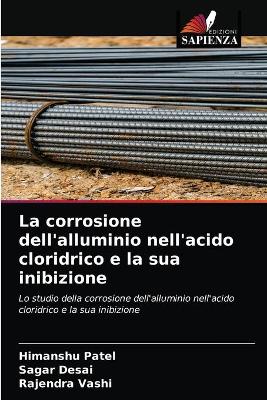 Book cover for La corrosione dell'alluminio nell'acido cloridrico e la sua inibizione