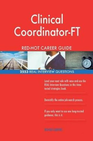 Cover of Clinical Coordinator-FT RED-HOT Career Guide; 2553 REAL Interview Questions
