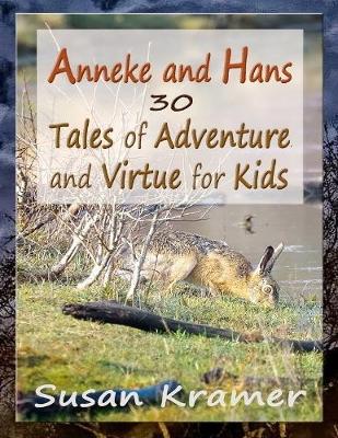 Book cover for Anneke and Hans – 30 Tales of Adventure and Virtue for Kids