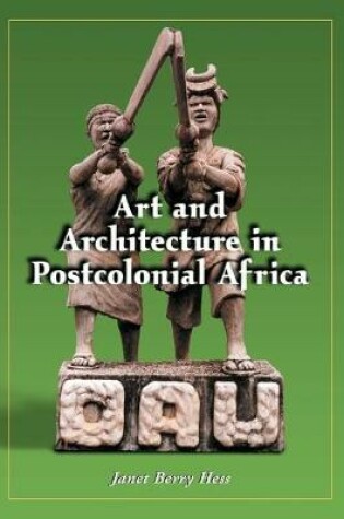 Cover of Art and Architecture in Postcolonial Africa