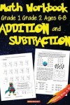 Book cover for Math Workbook Grade 1 Grade 2 Ages 6-8 Addition and Subtraction