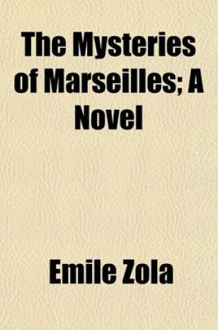 Cover of The Mysteries of Marseilles; A Novel