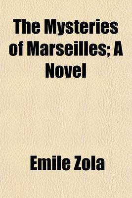 Book cover for The Mysteries of Marseilles; A Novel