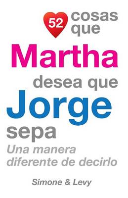 Book cover for 52 Cosas Que Martha Desea Que Jorge Sepa